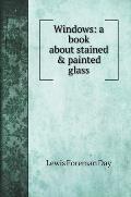 Windows: a book about stained & painted glass