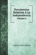 Documentos Relativos ? La Independencia: Volumes 2