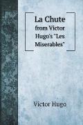 La Chute: from Victor Hugo's Les Miserables
