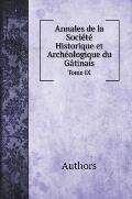 Annales de la Soci?t? Historique et Arch?ologique du G?tinais. Tome IX