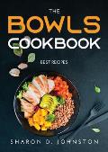 The Bowls Cookbook: Best recipes