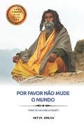 Por favor n?o mude o mundo: Mude seu mundo interior