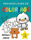 Premier livre de coloriage 1-3 Animaux ? colorier: Un livre d'activit?s ?tonnant et amusant pour les enfants, les tout-petits, les gar?ons et les fill