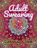 Adult Swearing Coloring Book: Inappropriate Coloring Book for Adults - Adult Cussing, Curse Words and Swearing Colouring Book