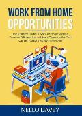 Work From Home Opportunities: The Ultimate Guide To Work-At-Home Success, Discover Different Job and Work Opportunities That Can Let You Earn Money