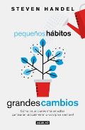 Peque?os H?bitos, Grandes Cambios / Small Habits, Big Changes: How the Tiniest Steps Lead to a Happier, Healthier You