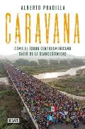 Caravana Como el exodo centroamericano salio de la clandestinidad Caravan The Exodus