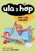 Ula Y Hop Van a la Escuela / Ula and Hop Go to School