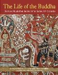The Life of the Buddha: Burmese Murals from the Late 16th to the Late 18th Centuries