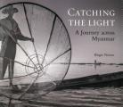 Catching the Light: A Journey Across Myanmar