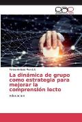 La Din Mica De Grupo Como Estrategia Para Mejorar La Comprensi N Lecto