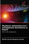Myślenie matematyczne i umiejętnośc dociekania w klasie