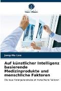 Auf k?nstlicher Intelligenz basierende Medizinprodukte und menschliche Faktoren