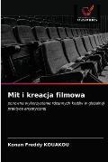 Mit i kreacja filmowa