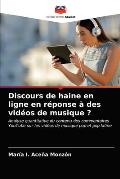 Discours de haine en ligne en r?ponse ? des vid?os de musique ?