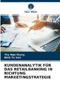 Kundenanalytik F?r Das Retailbanking in Richtung Marketingstrategie