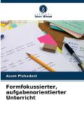 Formfokussierter, aufgabenorientierter Unterricht