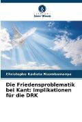 Die Friedensproblematik bei Kant: Implikationen f?r die DRK