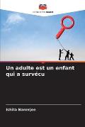 Un adulte est un enfant qui a surv?cu