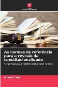 As normas de refer?ncia para a revis?o da constitucionalidade