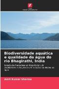 Biodiversidade aqu?tica e qualidade da ?gua do rio Bhagirathi, ?ndia