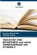 TOXIZIT?T VON BIFENTHRIN und seine VERBESSERUNG mit VITAMIN C