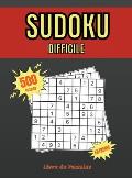 Sudoku Difficile: Livre de Puzzles - 500 Sudokus Tr?s Difficiles Pour Les Joueurs Avanc?s