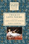 Twenty Love Poems and A Song of Despair: [Pictured Spanish Edition]