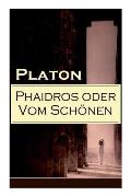 Phaidros oder Vom Sch?nen: Ein Gespr?ch ?ber die Reinkarnation und die erotische Leidenschaft