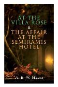 At the Villa Rose & The Affair at the Semiramis Hotel: Detective Gabriel Hanaud's Cases (2 Books in One Edition)
