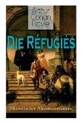 Die R?fugi?s (Historischer Abenteuerroman): Eine Geschichte aus der Zeit Ludwigs XIV