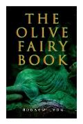 The Olive Fairy Book: 29 Fairy Stories, Epic Tales & Legends