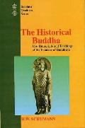 The Historical Buddha: The Times, Life and Teachings of the Founder of Buddhism