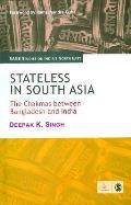 Stateless in South Asia: The Chakmas Between Bangladesh and India