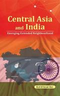 Central Asia and India: Emerging Extended Neighbourhood