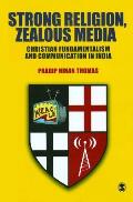 Strong Religion, Zealous Media: Christian Fundamentalism and Communication in India