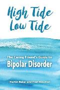 High Tide, Low Tide: The Caring Friend's Guide to Bipolar Disorder