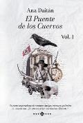 El Puente de los Cuervos Vol. I: Un c?ctel sorprendente de romance, intriga, aventura, pol?mica y... mucho m?s. ?Te atreves a leer una historia difere