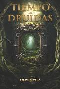 Tiempo de druidas: Una novela de fantas?a, acci?n, misterio y aventuras para j?venes y adultos.