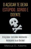 O A??car te Deixa Est?pido, Gordo e Doente: O A??car Est? Nos Matando - Recupere sua Sa?de!