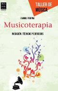 Musicoterapia: Iniciaci?n, T?cnicas Y Ejercicios