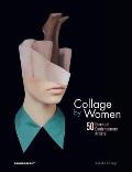 Collage by Women 50 Essential Contemporary Artists