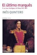 El ?ltimo marqu?s: Francisco Rodr?guez del Toro 1761-1851