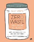 Zero Waste Para Salvar El Mundo: Gu?a Ilustrada Para Una Vida Sostenible / Zero Waste to Save the Planet