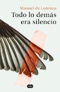 Todo Lo Dem?s Era Silencio / Everything Else Was Silence