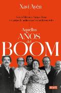 Aquellos A?os del Boom: Garc?a M?rquez, Vargas Llosa Y El Grupo de Amigos Que Lo Cambiaron Todo / Those Boom Years