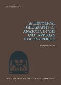 A Historical Geography of Anatolia in the Old Assyrian Colony Period