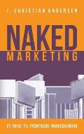 Naked Marketing: En rejse til fremtidens markedsf?ring