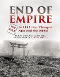 End of Empire: One Hundred Days in 1945 That Changed Asia and the World