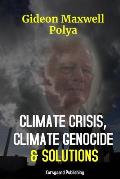 Climate Crisis, Climate Genocide and Solutions